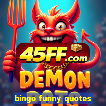 bingo funny quotes